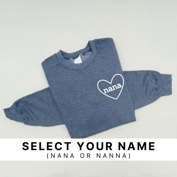 Nana/ Nanna Heart (Select Your Name) - Unisex Fleece Pullover