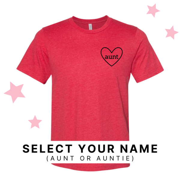 Aunt/Auntie Heart (Select Your Name) - Unisex Tee