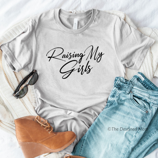 Raising My Girls- Unisex Tee