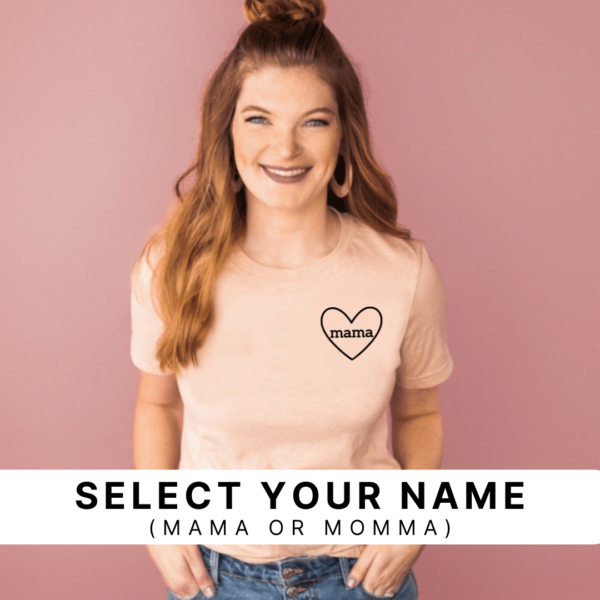 Mama/ Momma Heart (Select Your Name) - Unisex Tee