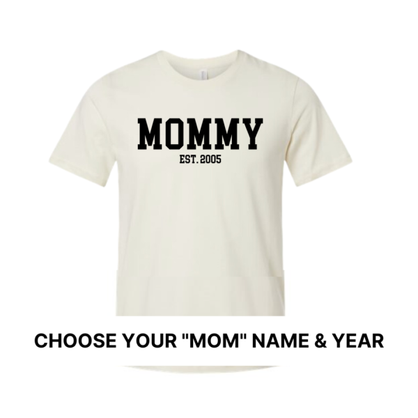 Custom: Family Est (All Mom Names - Choose Name & Year) - Unisex Tee