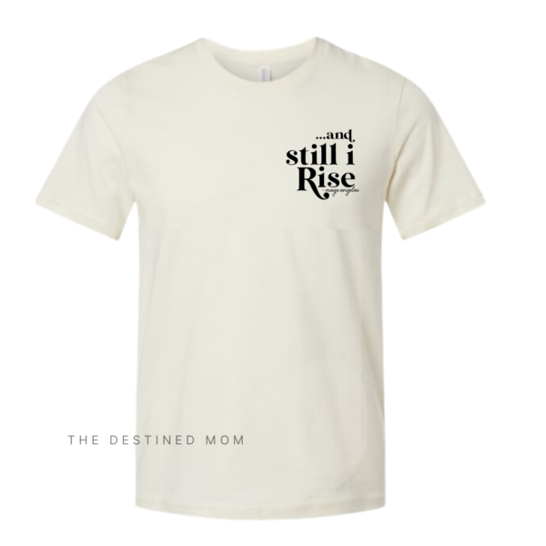 And Still I Rise - Unisex Tee