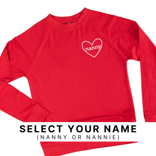 Nanny/ Nannie Heart (Select Your Name) - Unisex Lightweight Pullover