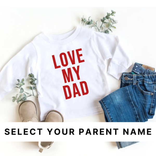 Love My Parents (Select Your Parent Name) - Long Sleeve Child Shirt