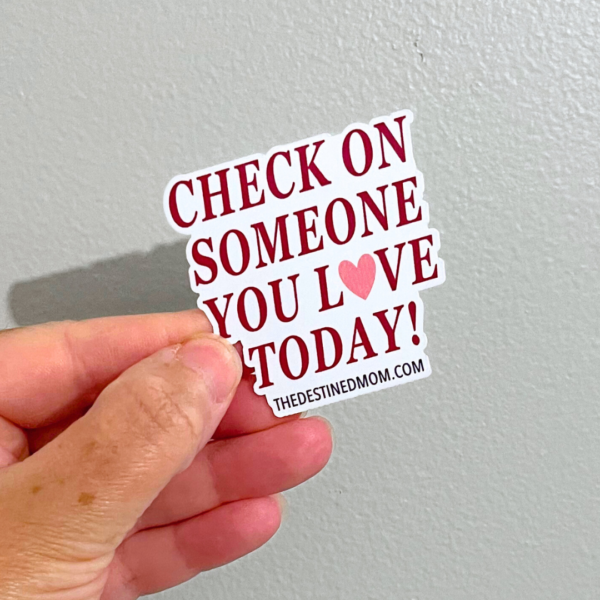 Check On Someone You Love Today - TDM™ Sticker