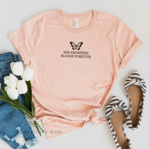 His Promises Bloom Forever – Unisex Tee