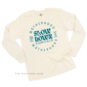 Slow Down: Motherhood (Center Chest) - Long Sleeve Comfort Colors® Tee