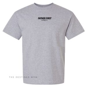 Father First Always - Unisex Tee